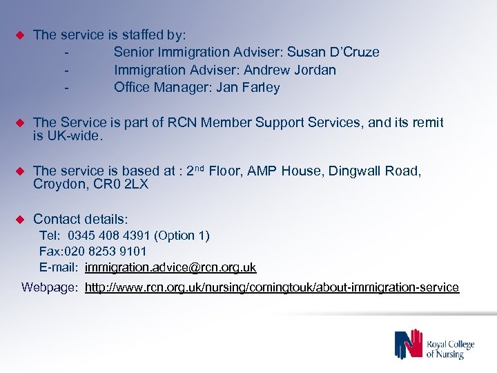  The service is staffed by: Senior Immigration Adviser: Susan D’Cruze Immigration Adviser: Andrew