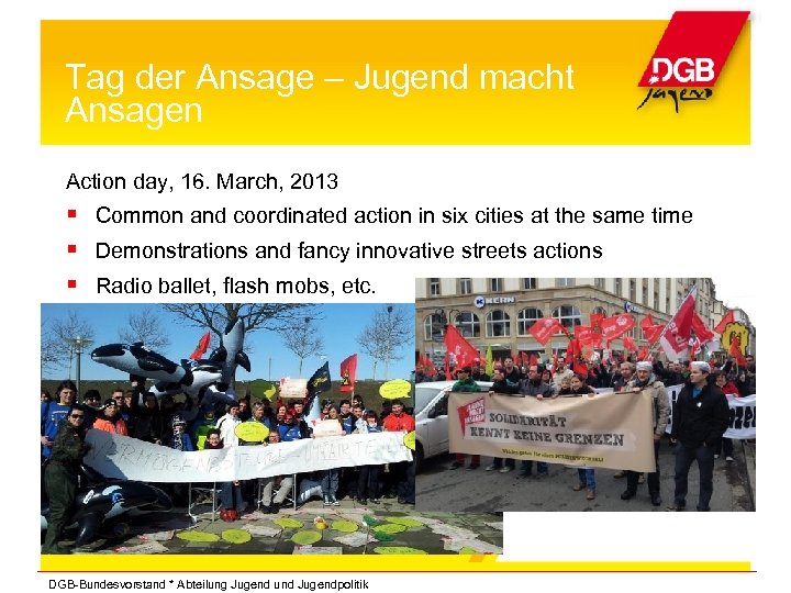 Tag der Ansage – Jugend macht Ansagen Action day, 16. March, 2013 Common and