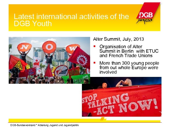 Latest international activities of the DGB Youth Alter Summit, July, 2013 Organisation of Alter