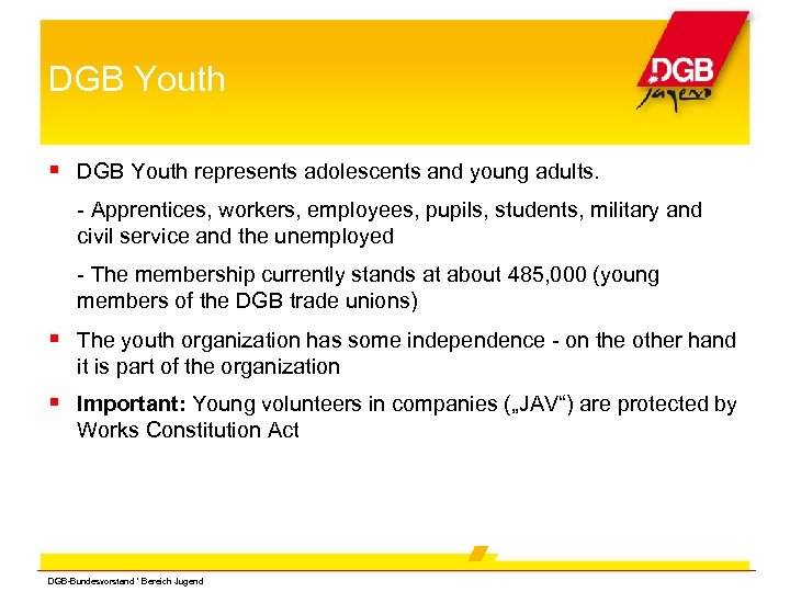 DGB Youth represents adolescents and young adults. - Apprentices, workers, employees, pupils, students, military