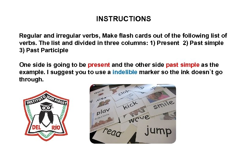 INSTRUCTIONS Regular and irregular verbs, Make flash cards out of the following list of
