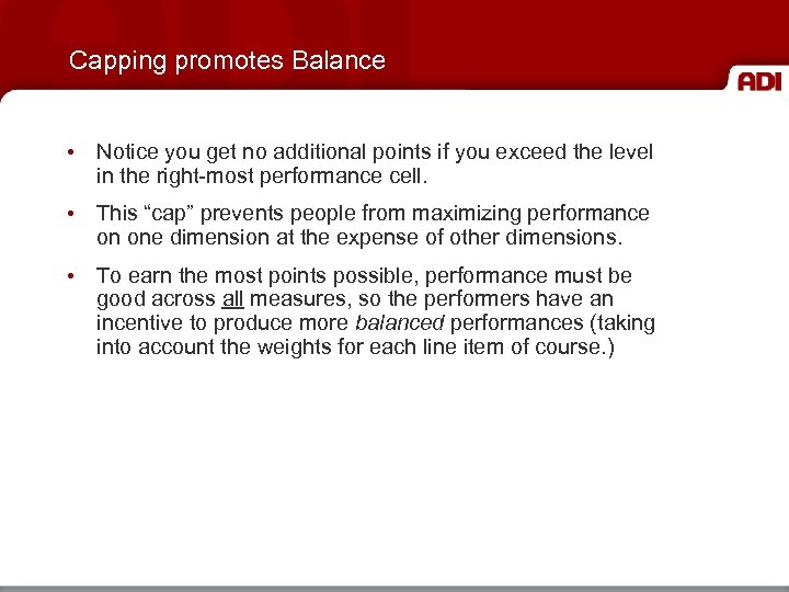 Capping promotes Balance • Notice you get no additional points if you exceed the