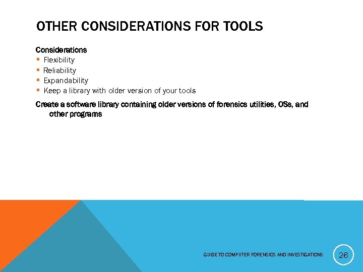 OTHER CONSIDERATIONS FOR TOOLS Considerations § Flexibility § Reliability § Expandability § Keep a