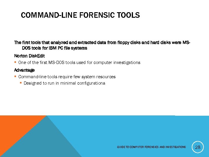 COMMAND-LINE FORENSIC TOOLS The first tools that analyzed and extracted data from floppy disks