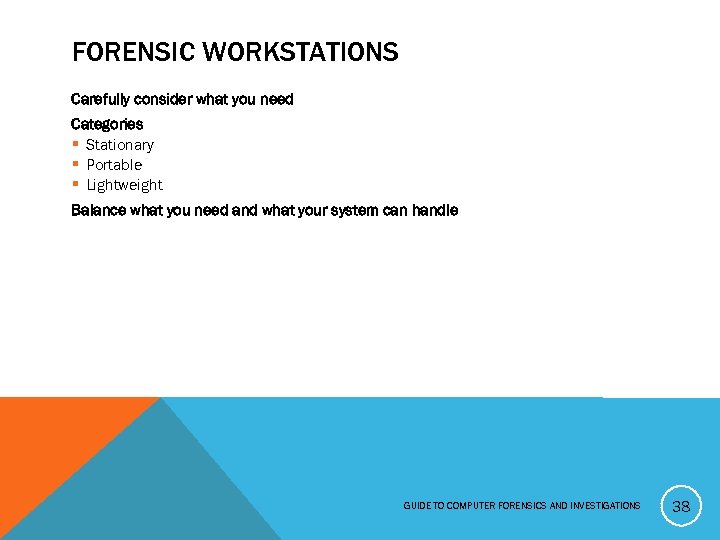 FORENSIC WORKSTATIONS Carefully consider what you need Categories § Stationary § Portable § Lightweight