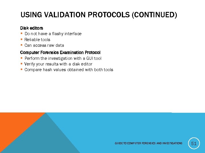 USING VALIDATION PROTOCOLS (CONTINUED) Disk editors § Do not have a flashy interface §