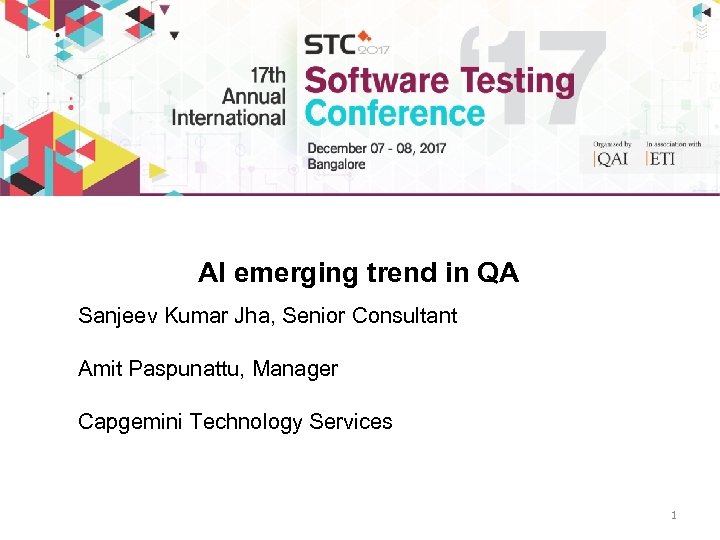 AI emerging trend in QA Sanjeev Kumar Jha, Senior Consultant Amit Paspunattu, Manager Capgemini