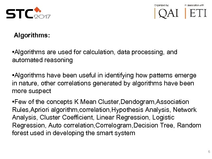 Algorithms: • Algorithms are used for calculation, data processing, and automated reasoning • Algorithms