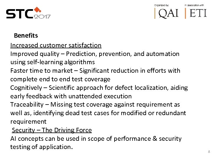 Benefits Increased customer satisfaction Improved quality – Prediction, prevention, and automation using self-learning algorithms