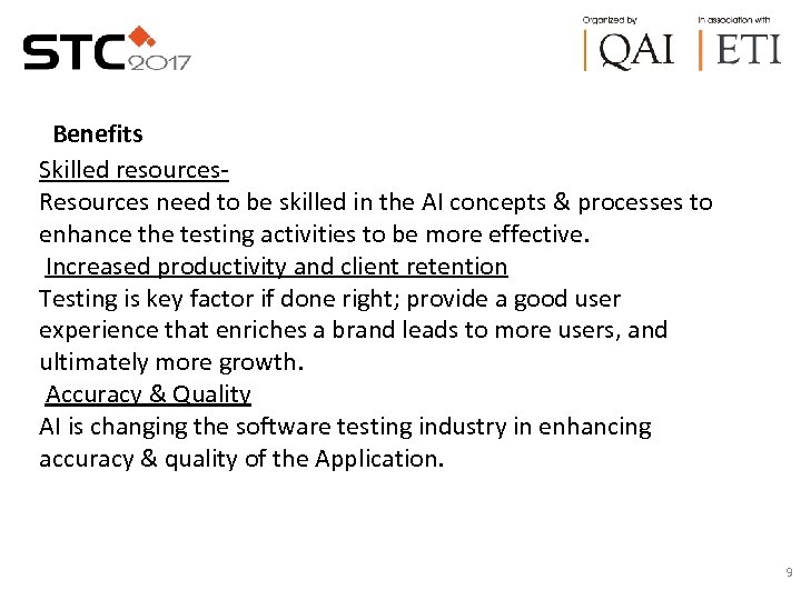 Benefits Skilled resources. Resources need to be skilled in the AI concepts & processes