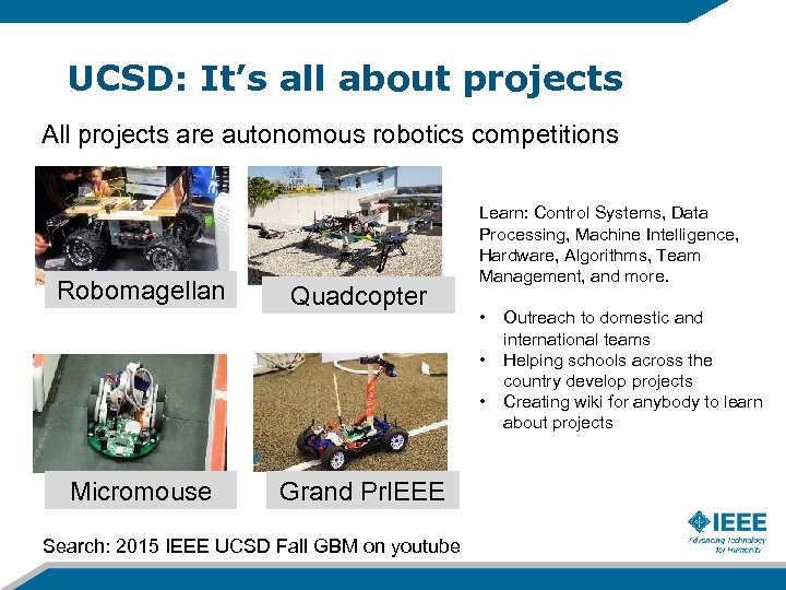 UCSD: It’s all about projects All projects are autonomous robotics competitions Robomagellan Quadcopter Learn: