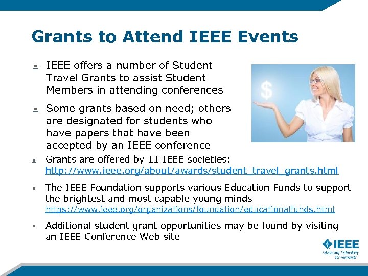 Grants to Attend IEEE Events IEEE offers a number of Student Travel Grants to