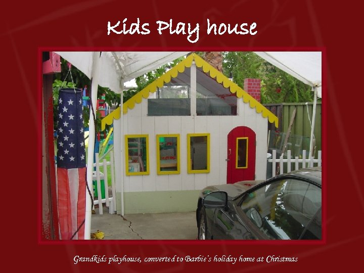 Kids Play house Grandkids playhouse, converted to Barbie’s holiday home at Christmas 