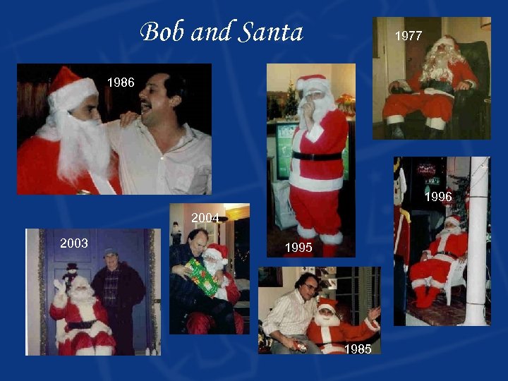 Bob and Santa 1977 1986 1996 2004 2003 1995 1985 