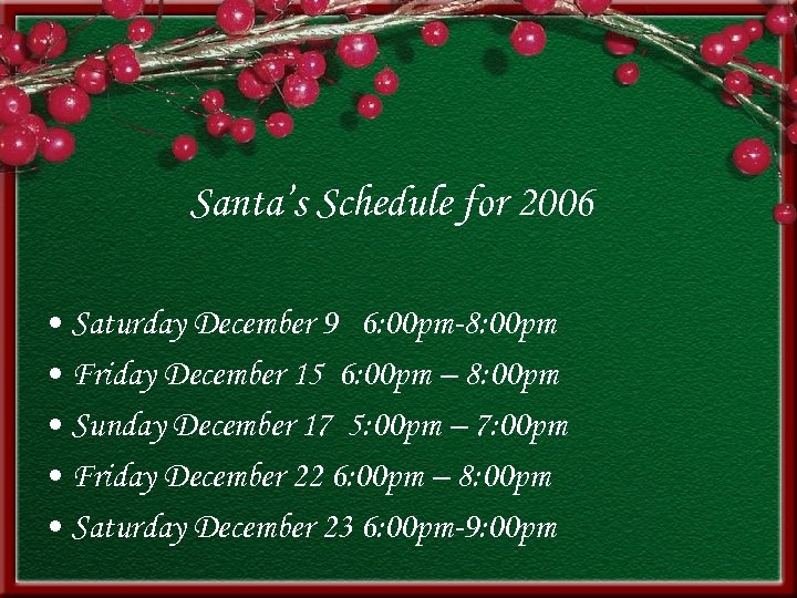 Santa’s Schedule for 2006 • Saturday December 9 6: 00 pm-8: 00 pm •