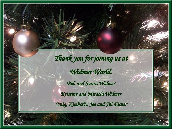 Thank you for joining us at Widmer World. Bob and Susan Widmer Kristine and