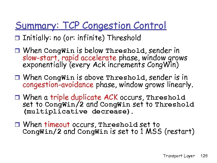 Summary: TCP Congestion Control r Initially: no (or: infinite) Threshold r When Cong. Win