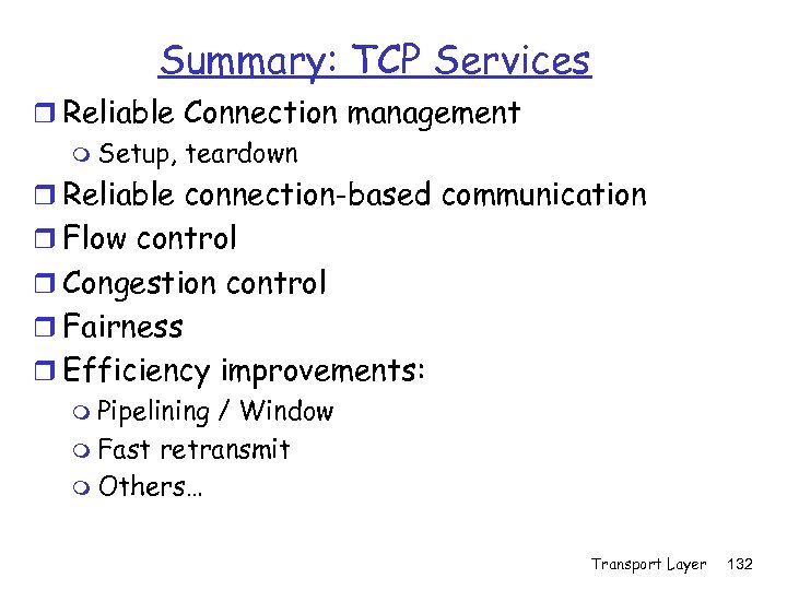 Summary: TCP Services r Reliable Connection management m Setup, teardown r Reliable connection-based communication