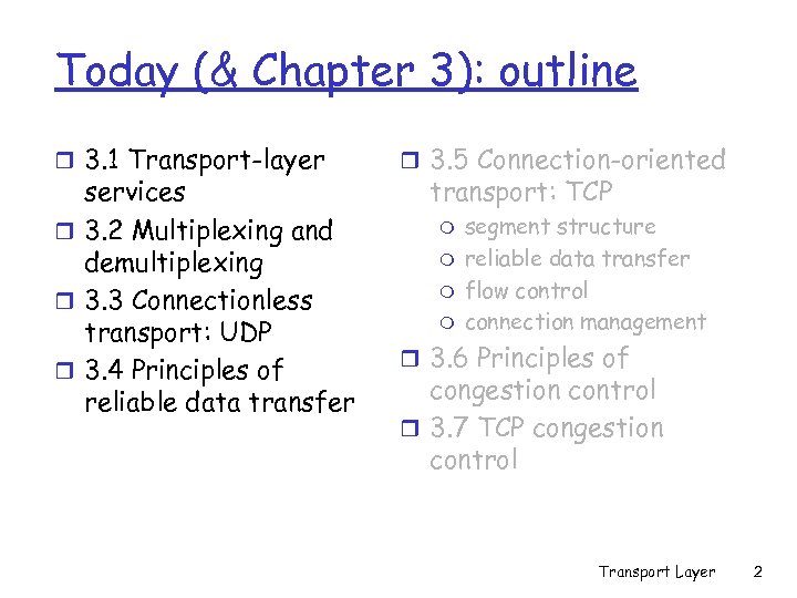 Today (& Chapter 3): outline r 3. 1 Transport-layer services r 3. 2 Multiplexing