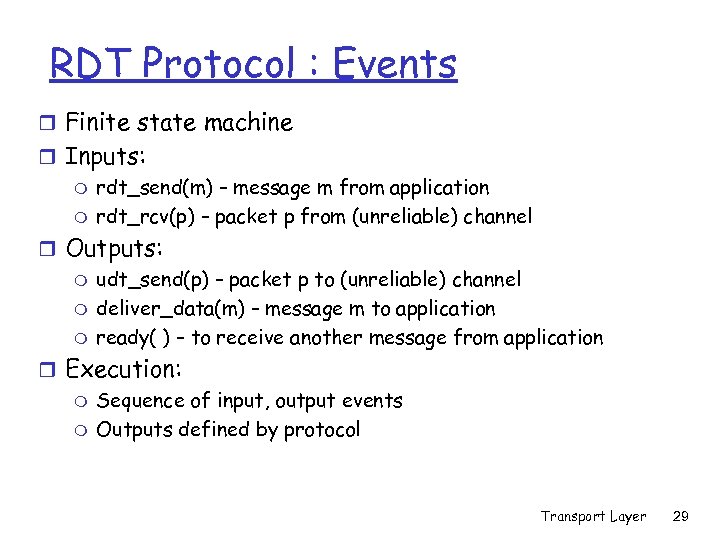 RDT Protocol : Events r Finite state machine r Inputs: m rdt_send(m) – message