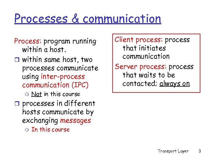 Processes & communication Process: program running within a host. r within same host, two