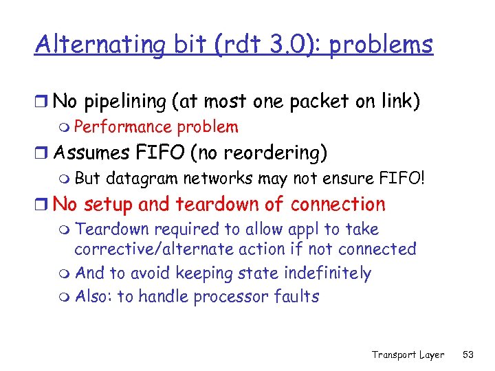 Alternating bit (rdt 3. 0): problems r No pipelining (at most one packet on