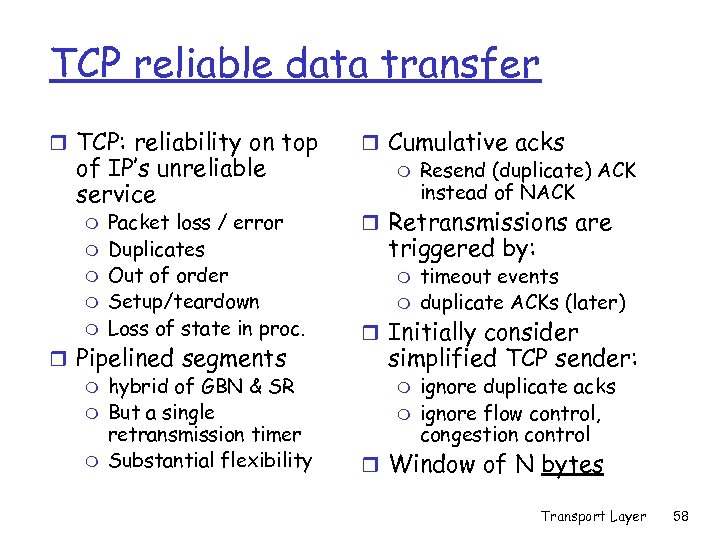 TCP reliable data transfer r TCP: reliability on top of IP’s unreliable service m