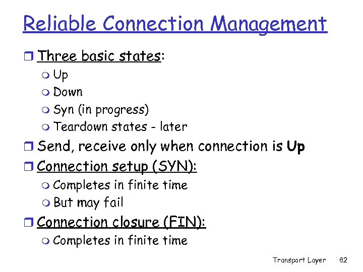 Reliable Connection Management r Three basic states: m Up m Down m Syn (in