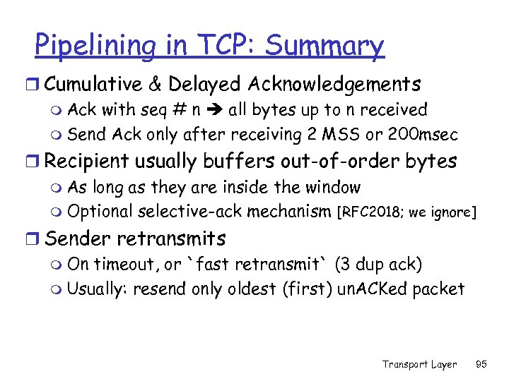 Pipelining in TCP: Summary r Cumulative & Delayed Acknowledgements m Ack with seq #