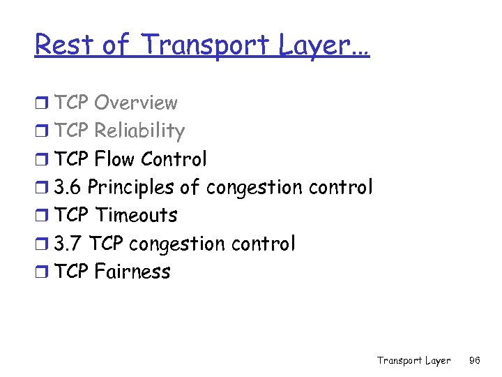 Rest of Transport Layer… r TCP Overview r TCP Reliability r TCP Flow Control