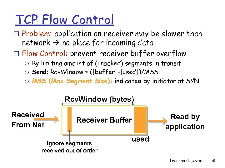 TCP Flow Control r Problem: application on receiver may be slower than network no