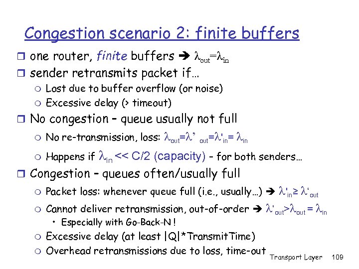 Congestion scenario 2: finite buffers r one router, finite buffers λout=λin r sender retransmits