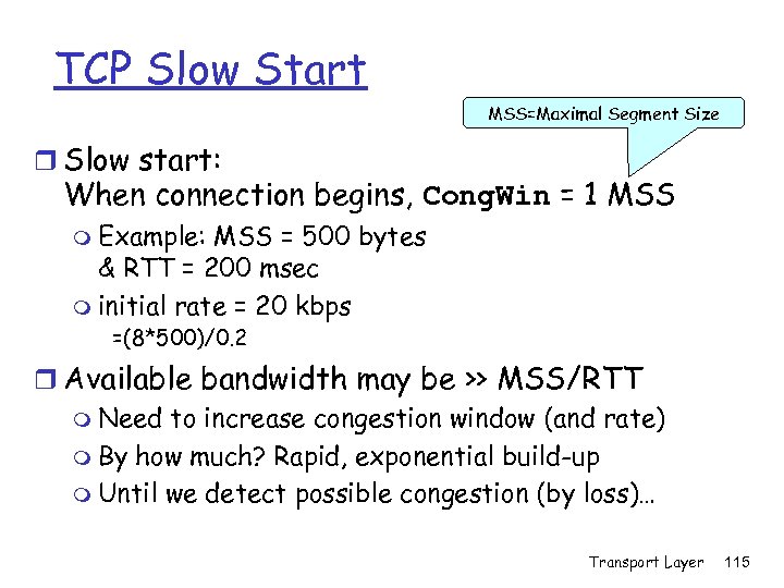 TCP Slow Start MSS=Maximal Segment Size r Slow start: When connection begins, Cong. Win