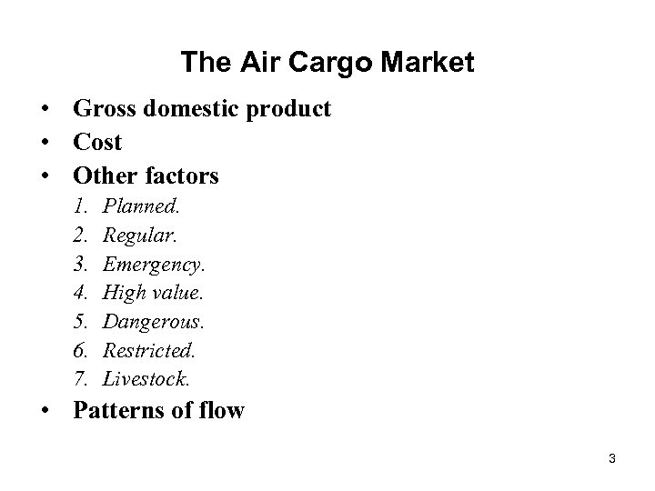 The Air Cargo Market • Gross domestic product • Cost • Other factors 1.