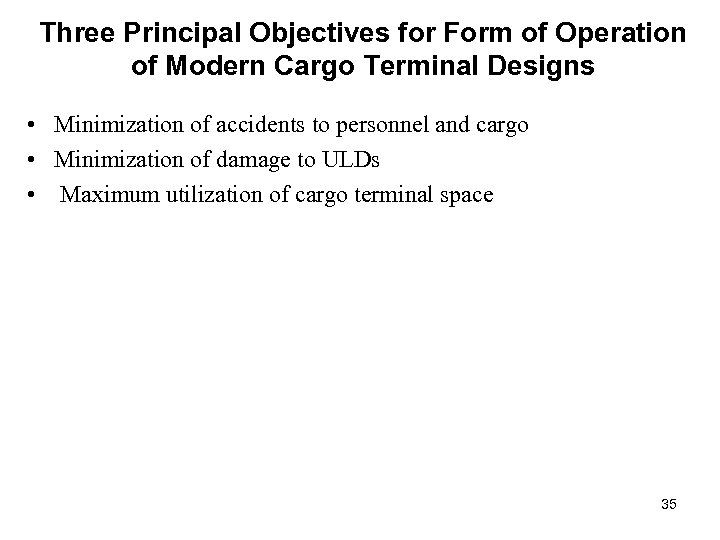 Three Principal Objectives for Form of Operation of Modern Cargo Terminal Designs • Minimization