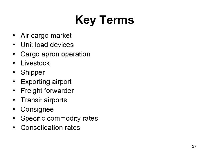 Key Terms • • • Air cargo market Unit load devices Cargo apron operation