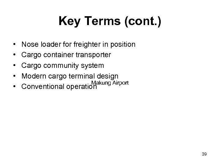Key Terms (cont. ) • • • Nose loader for freighter in position Cargo