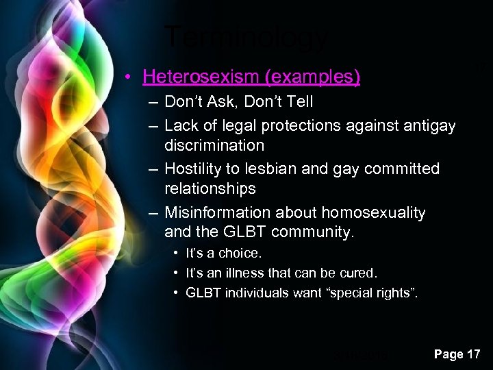 Terminology 17 • Heterosexism (examples) – Don’t Ask, Don’t Tell – Lack of legal