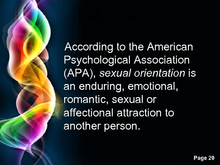 Definitions 20 According to the American Psychological Association (APA), sexual orientation is an enduring,