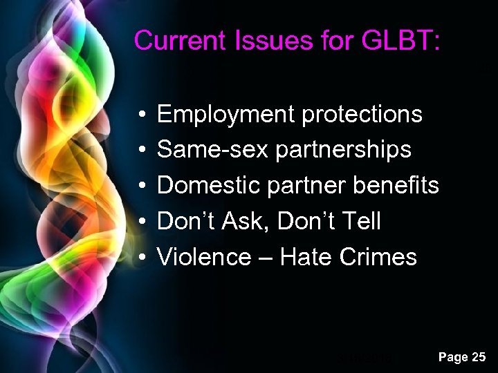 Current Issues for GLBT: 25 • • • Employment protections Same-sex partnerships Domestic partner