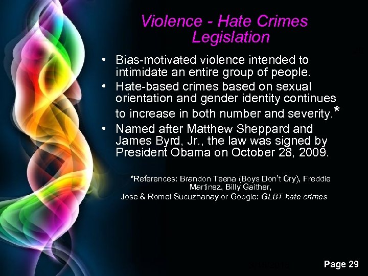 Violence - Hate Crimes Legislation • Bias-motivated violence intended to intimidate an entire group