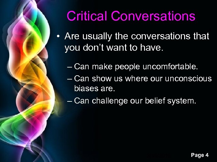Critical Conversations 4 • Are usually the conversations that you don’t want to have.