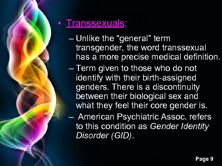  • Terminology Transsexuals: 9 – Unlike the “general” term transgender, the word transsexual
