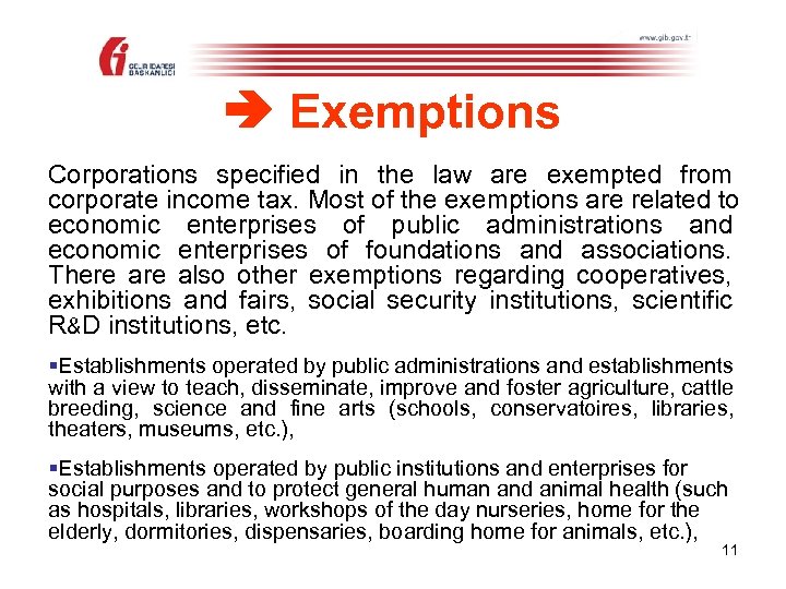  Exemptions Corporations specified in the law are exempted from corporate income tax. Most