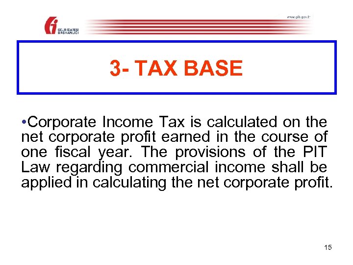 3 - TAX BASE • Corporate Income Tax is calculated on the net corporate