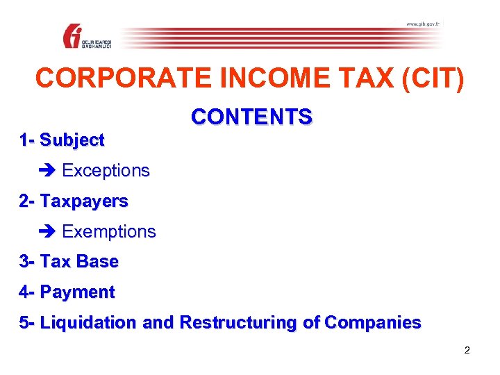 CORPORATE INCOME TAX (CIT) 1 - Subject CONTENTS Exceptions 2 - Taxpayers Exemptions 3