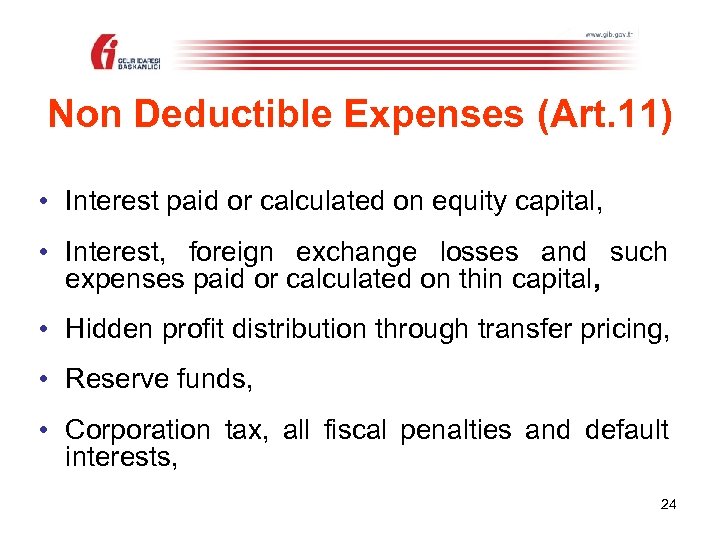 Non Deductible Expenses (Art. 11) • Interest paid or calculated on equity capital, •