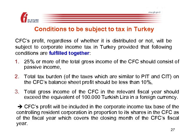 Conditions to be subject to tax in Turkey CFC’s profit, regardless of whether it