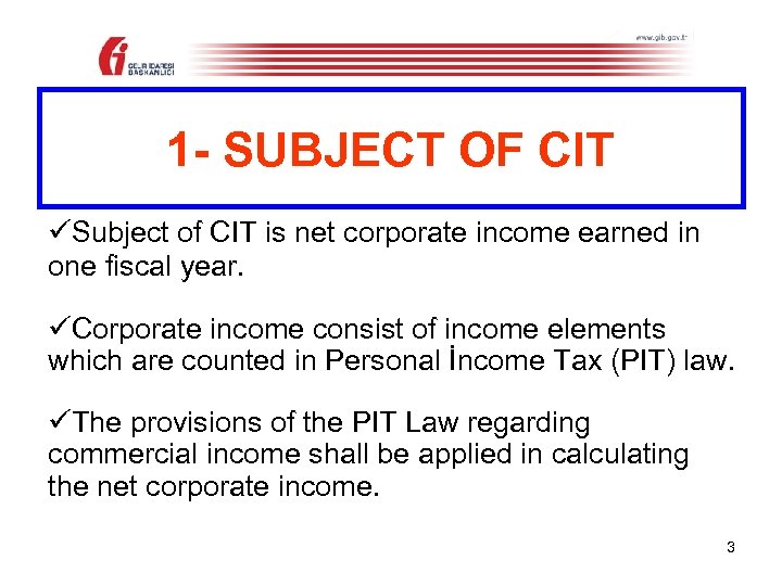 1 - SUBJECT OF CIT üSubject of CIT is net corporate income earned in