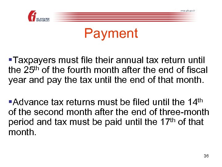 Payment §Taxpayers must file their annual tax return until the 25 th of the